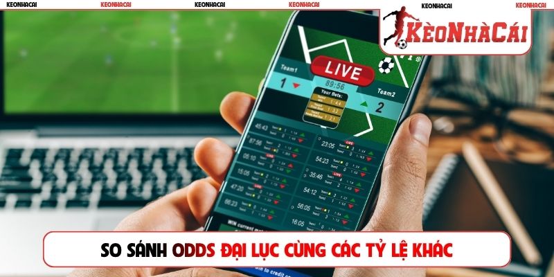 So sánh Odds đại lục cùng các tỷ lệ khác