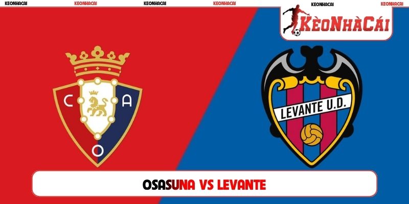 Soi Kèo Osasuna Vs Levante, 00h30 Ngày 25/08, La Liga